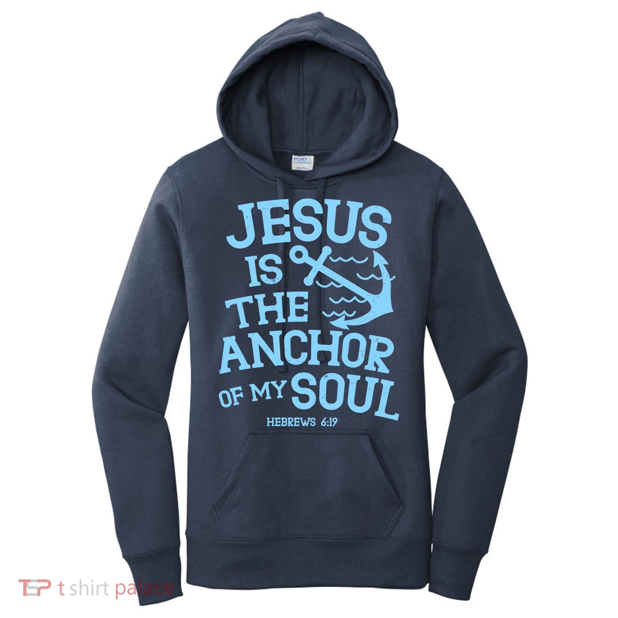 Jesus Is The Anchor Of My Soul Hebrews 6:19 Women's Hoodie