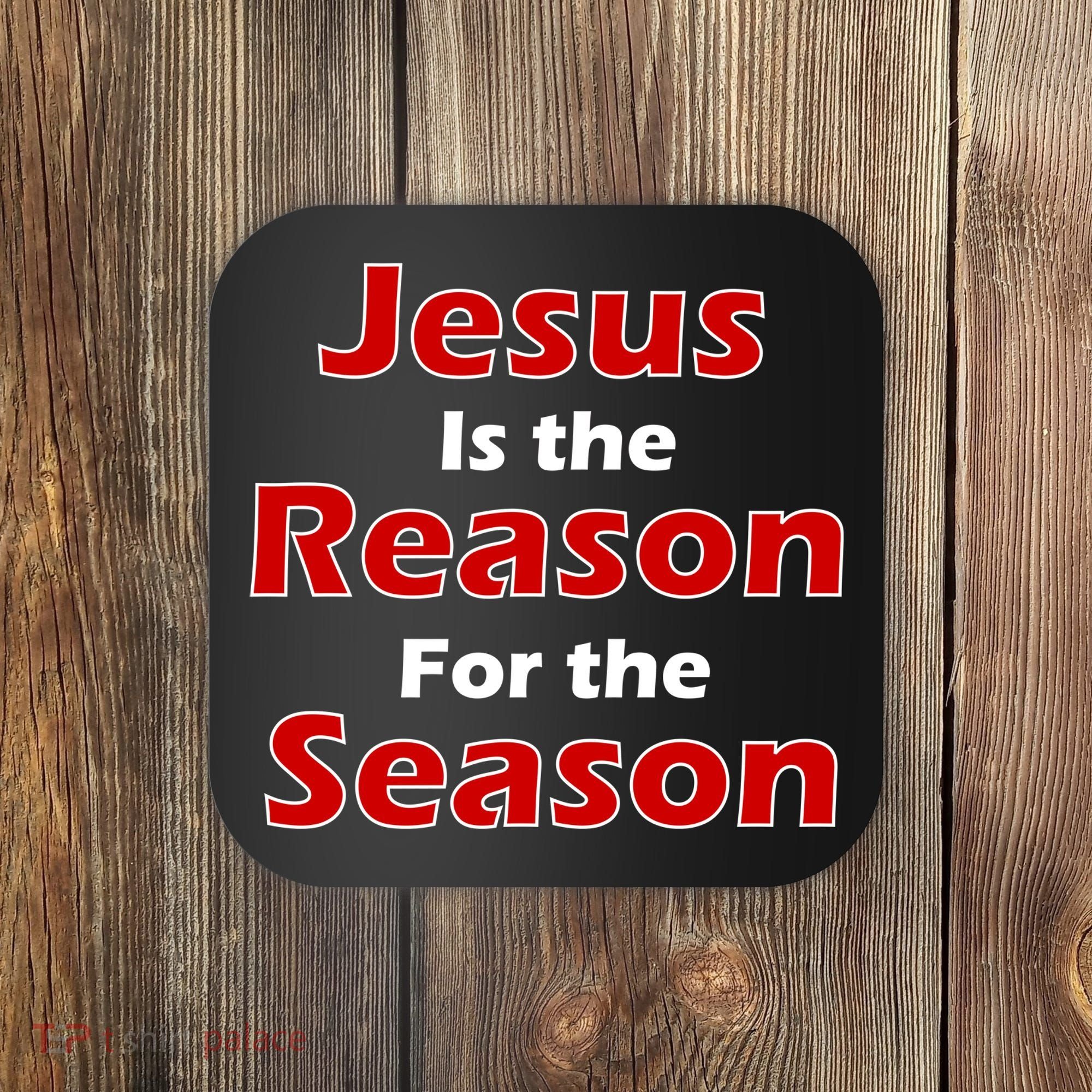 Jesus Is the Reason for Season Coaster