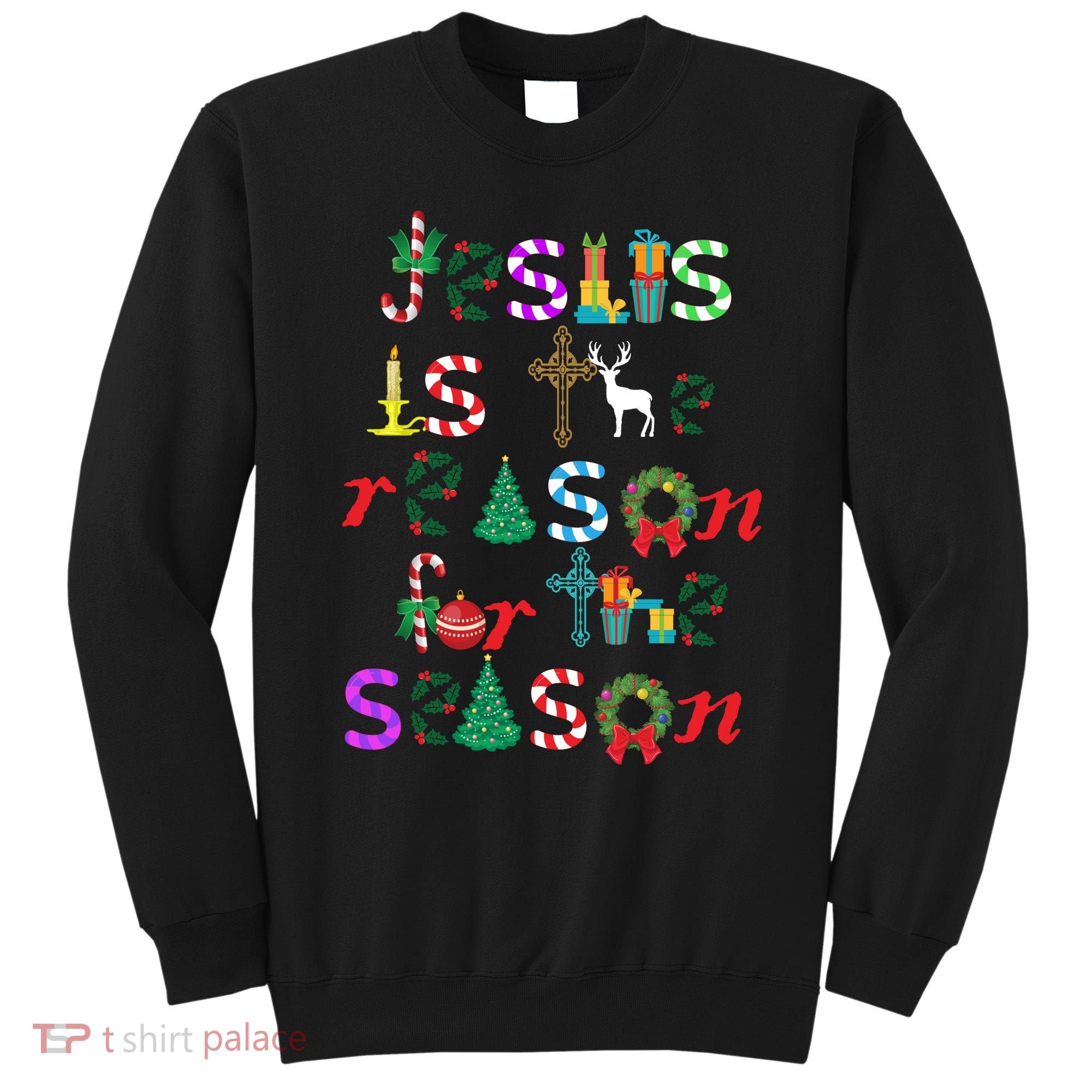 Jesus Is The Reason For The Season Christmas Sweatshirt