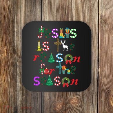 Jesus Is The Reason For The Season Christmas Coaster