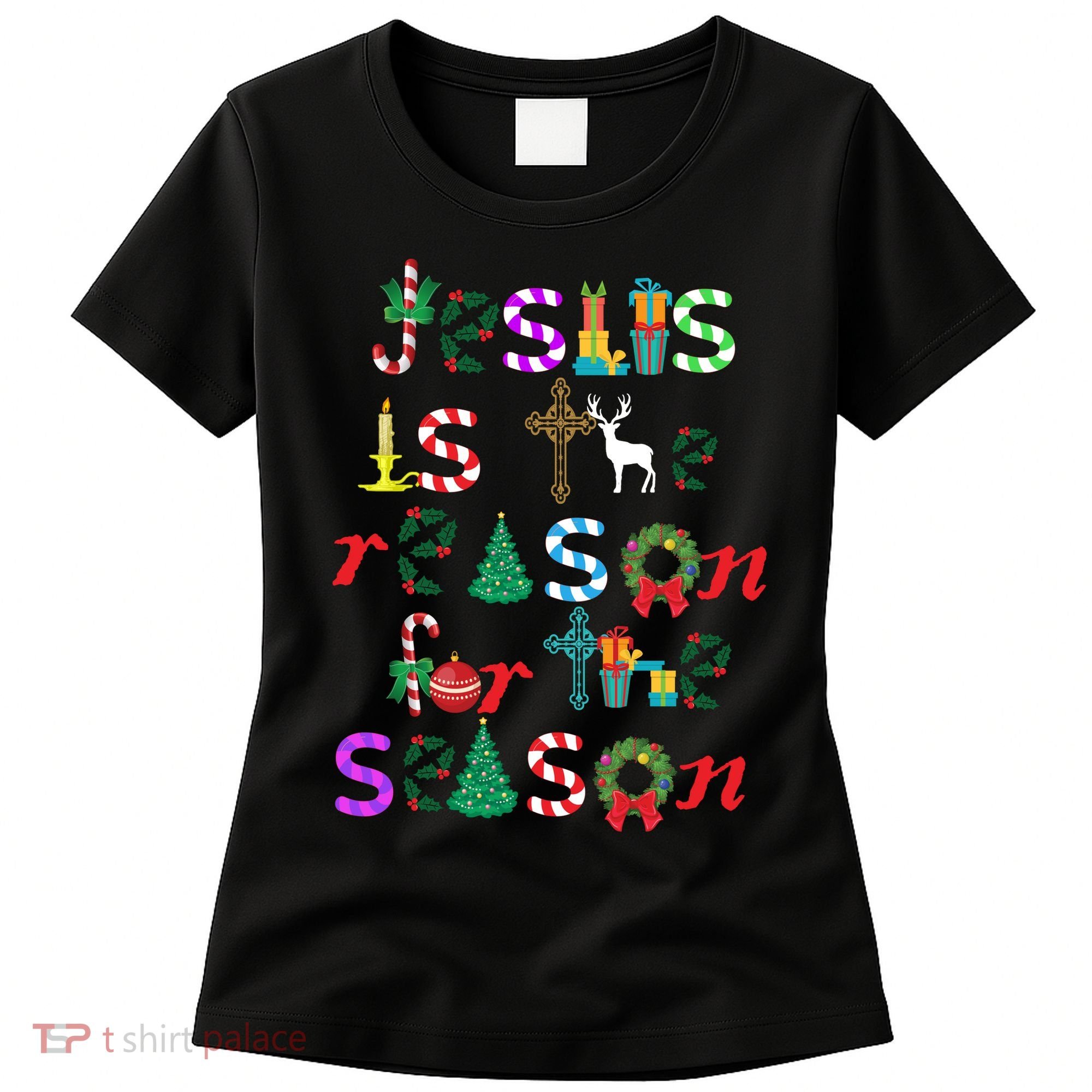 Jesus Is The Reason For The Season Christmas Women's T-Shirt