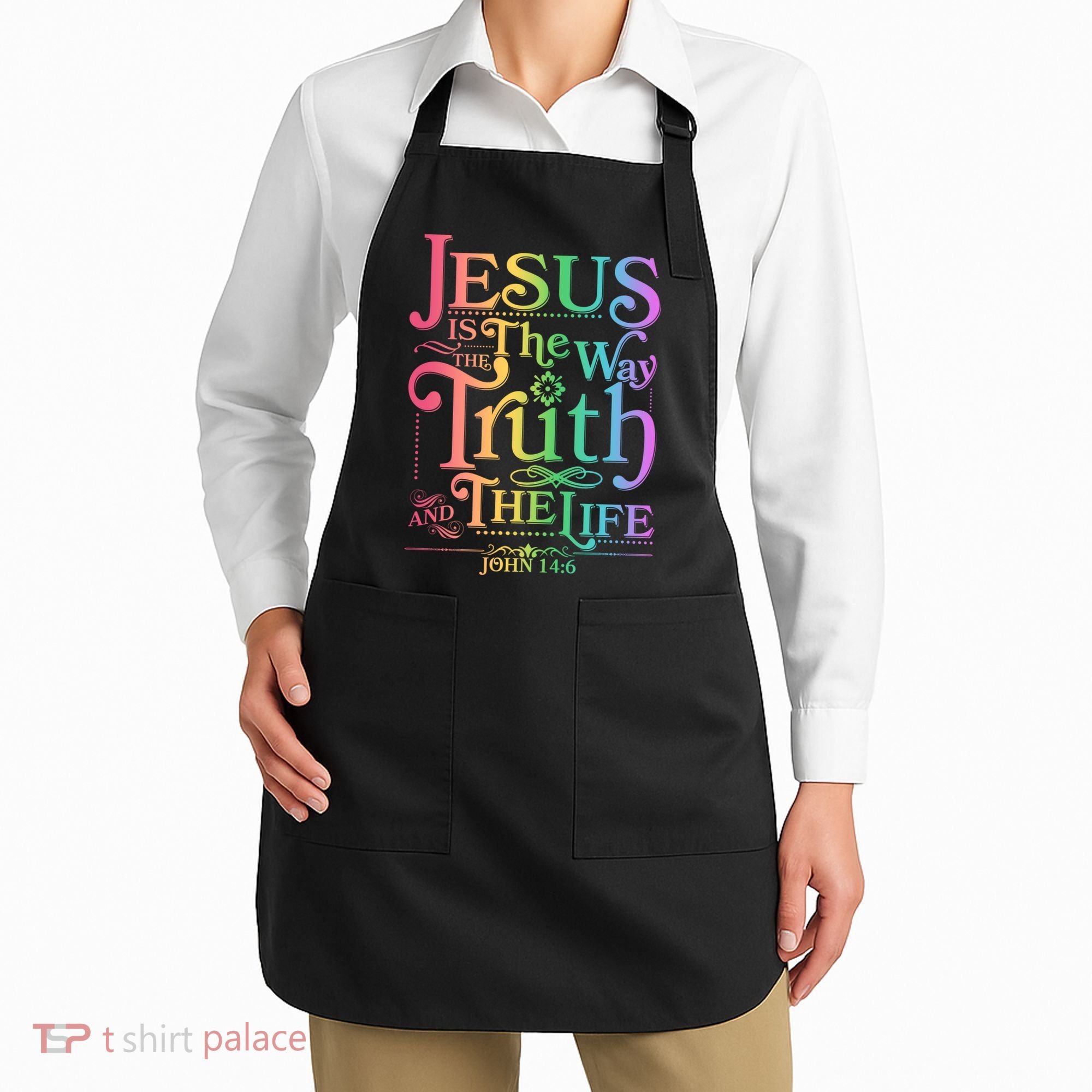 Jesus is the way the Truth and the Life John 14:6 Apron