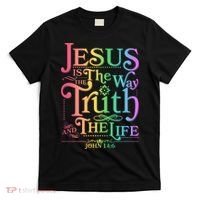 Jesus is the way the Truth and the Life John 14:6 T-Shirt thumb 0