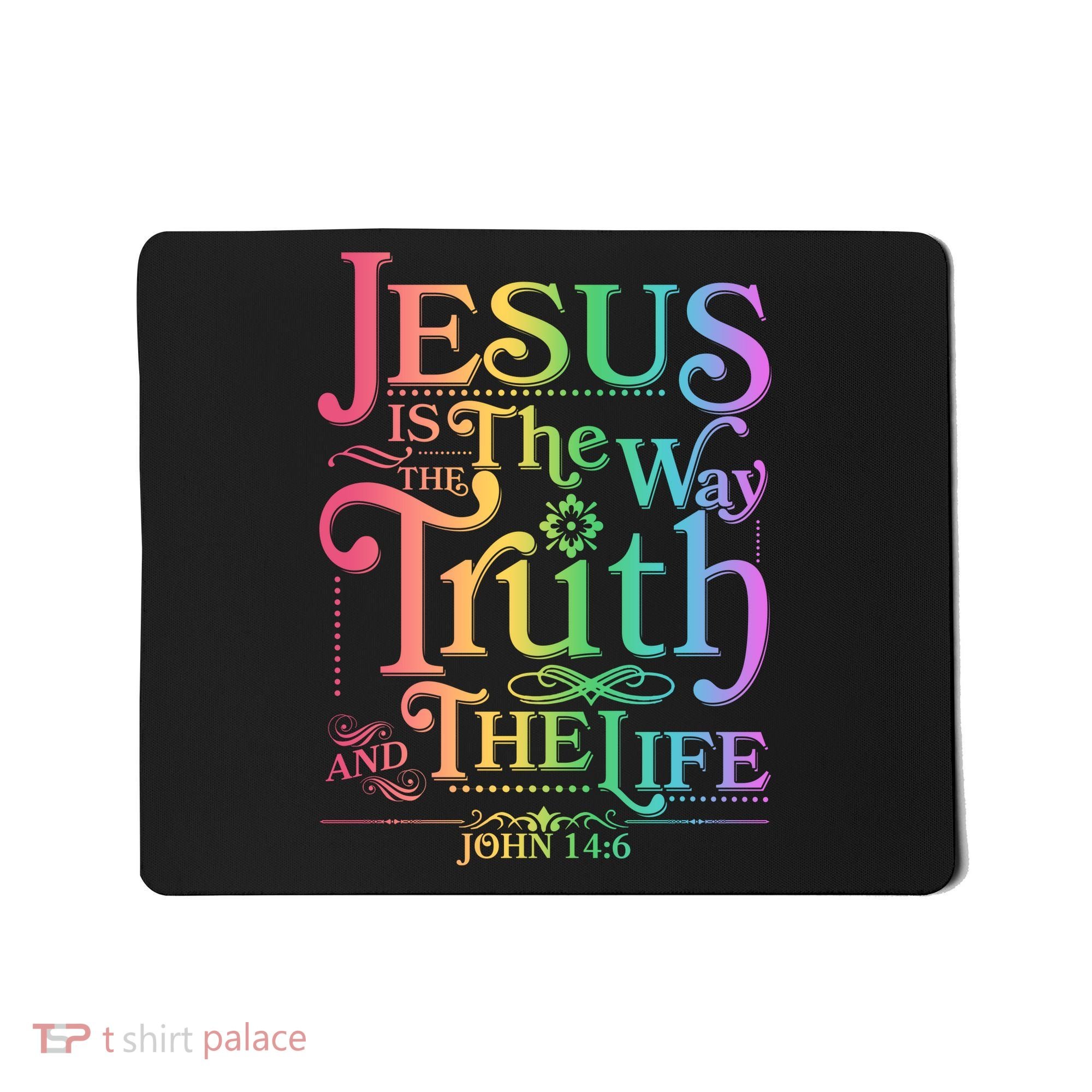 Jesus is the way the Truth and the Life John 14:6 Mousepad