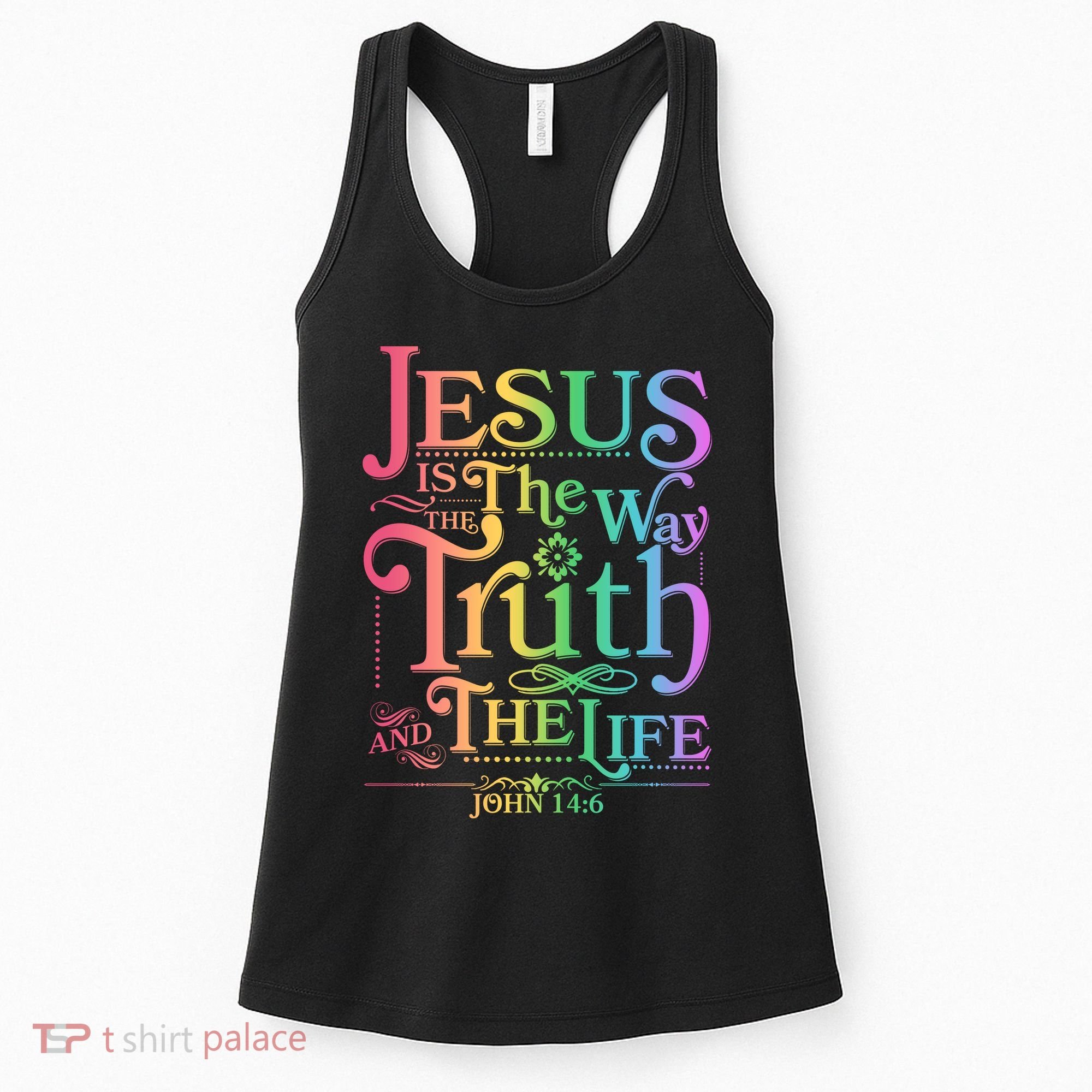 Jesus is the way the Truth and the Life John 14:6 Women's Tank Top
