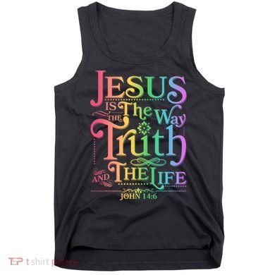 Jesus is the way the Truth and the Life John 14:6 Tank Top