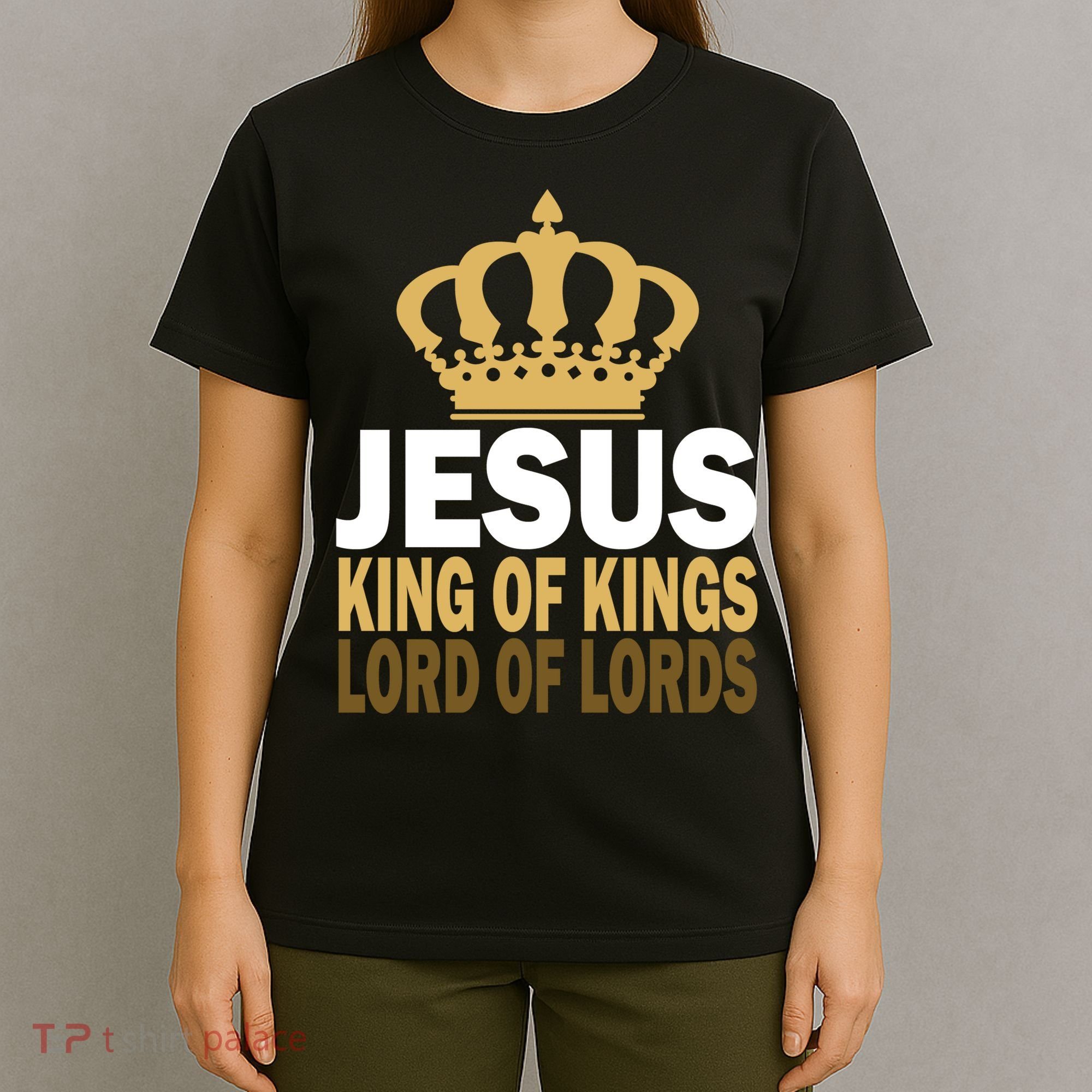 Jesus Lord Of Lords King Of Kings T-Shirt