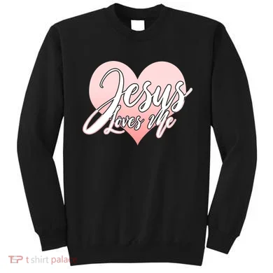 Jesus Love Me Sweatshirt