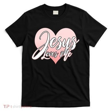 Jesus Love Me T-Shirt