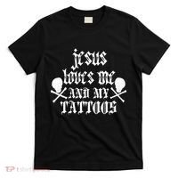 Jesus Loves Me and My Tattoos T-Shirt thumb 0