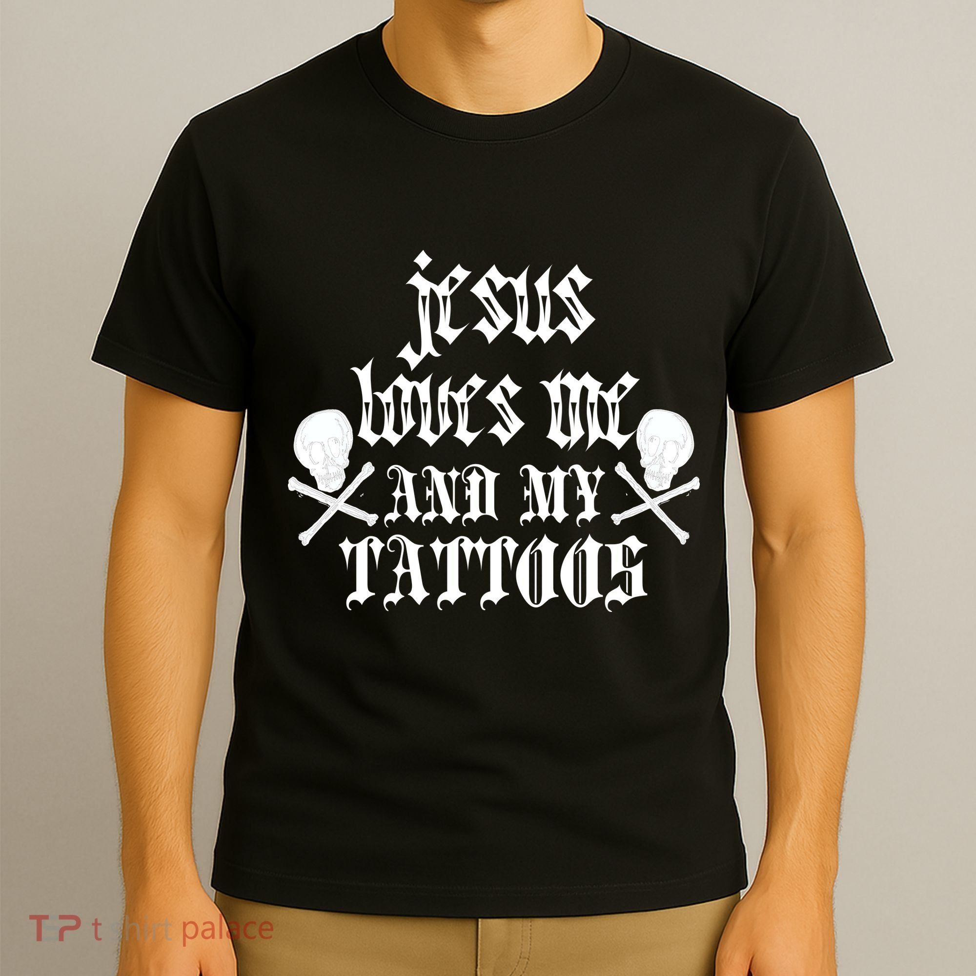 Jesus Loves Me and My Tattoos T-Shirt