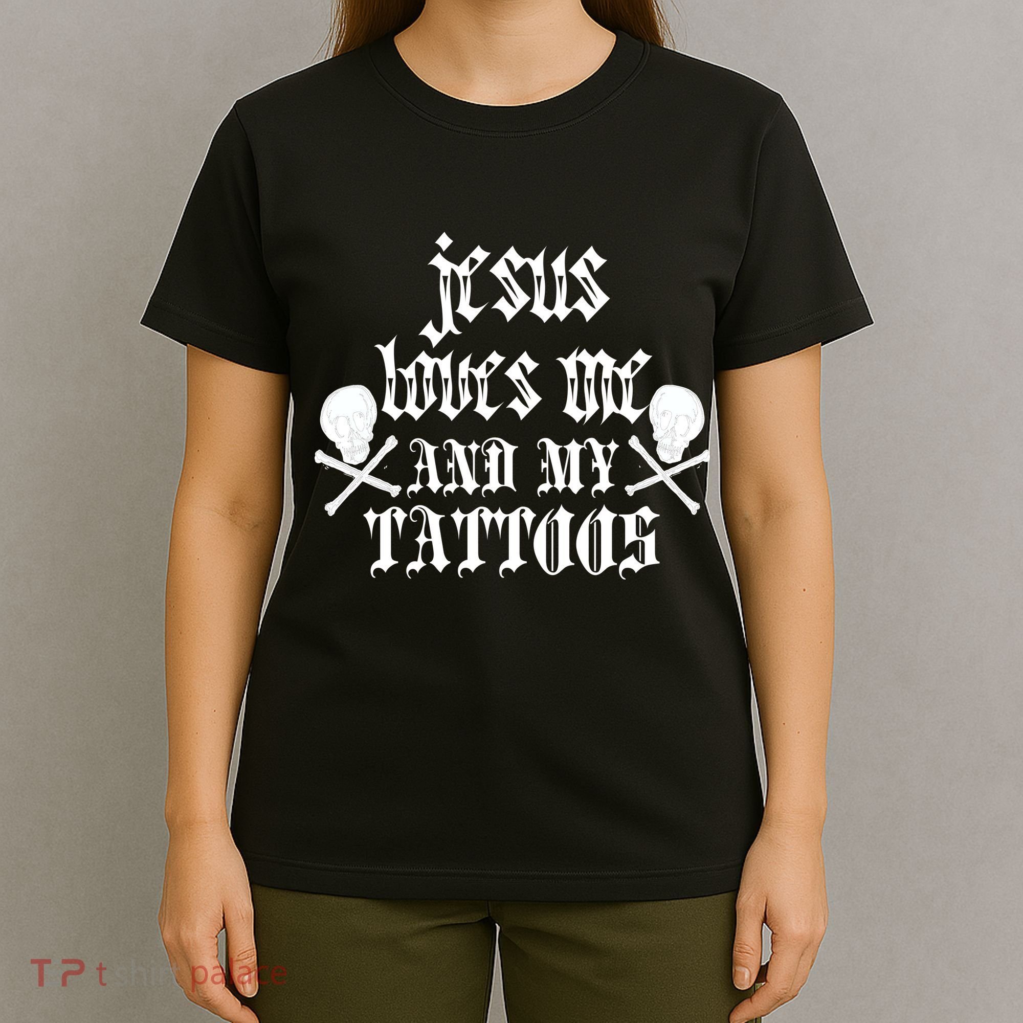 Jesus Loves Me and My Tattoos T-Shirt