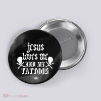 Jesus Loves Me and My Tattoos Button thumb 0
