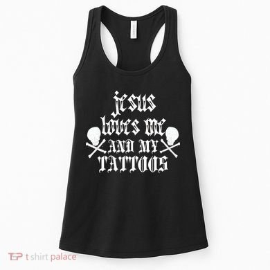 Jesus Loves Me and My Tattoos Women's Tank Top