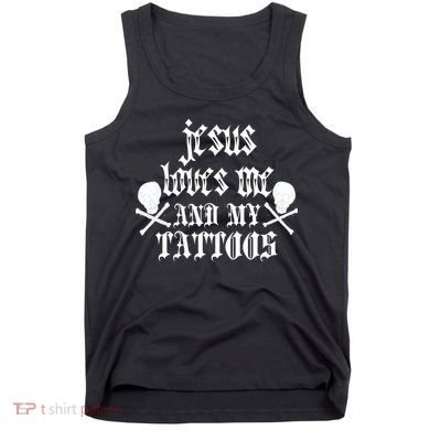 Jesus Loves Me and My Tattoos Tank Top
