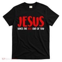 Jesus Loves The Hell Out Of You T-Shirt thumb 0