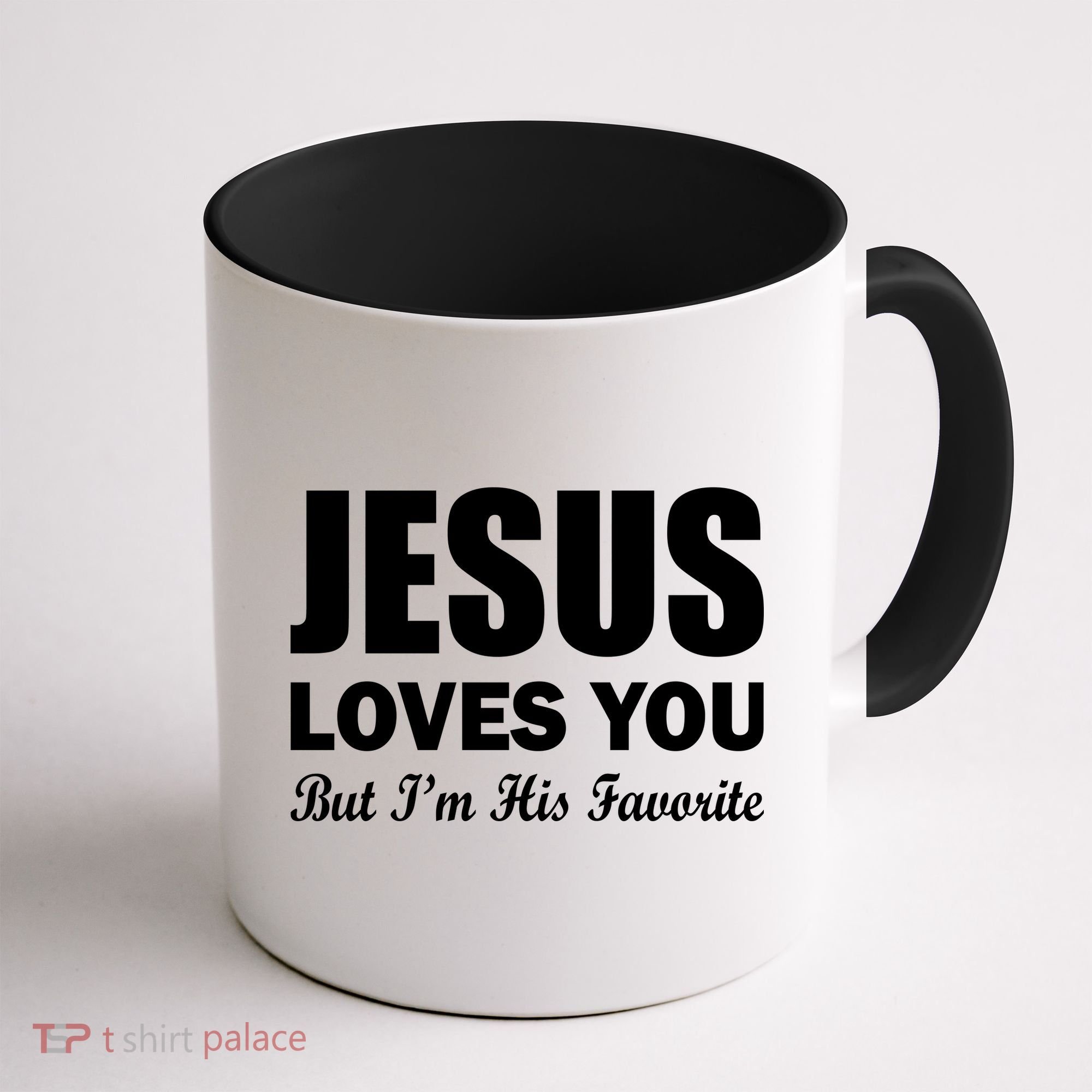 Jesus Loves You But I'm His Favorite Coffee Mug