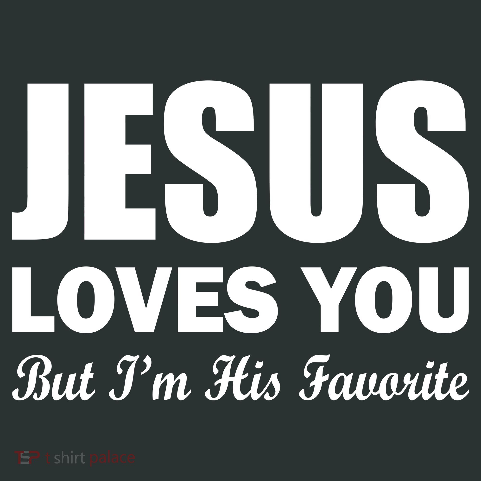 Jesus Loves You But I'm His Favorite Long Sleeve Shirt