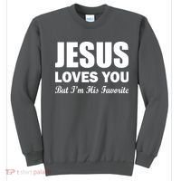 Jesus Loves You But I'm His Favorite Sweatshirt thumb 0