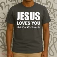 Jesus Loves You But I'm His Favorite T-Shirt thumb 3