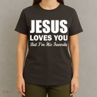Jesus Loves You But I'm His Favorite T-Shirt thumb 4