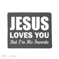 Jesus Loves You But I'm His Favorite Mousepad thumb 0