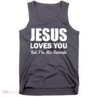 Jesus Loves You But I'm His Favorite Tank Top thumb 0