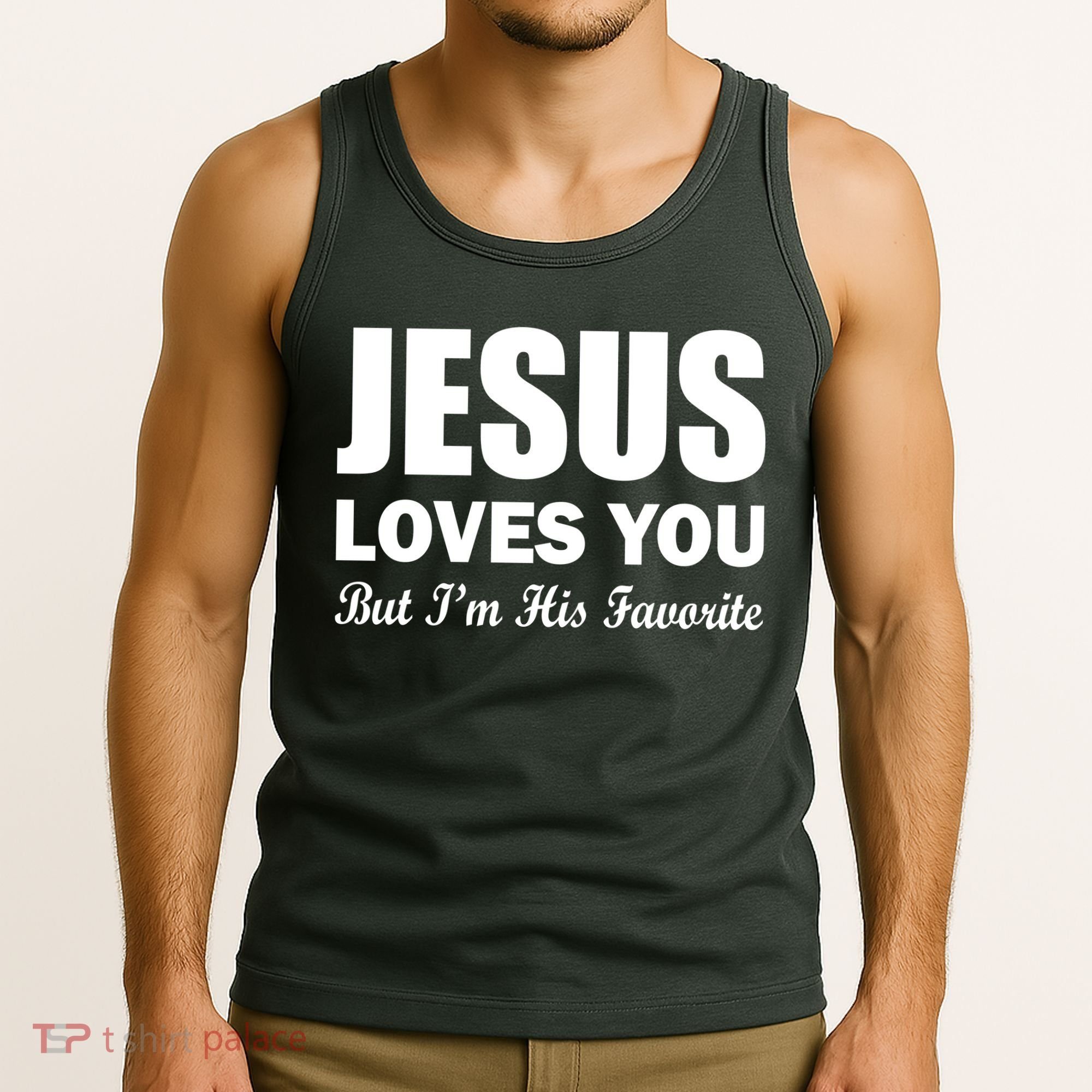 Jesus Loves You But I'm His Favorite Tank Top