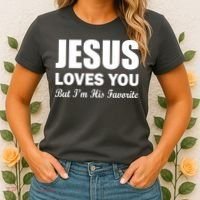 Jesus Loves You But I'm His Favorite Women's T-Shirt thumb 2