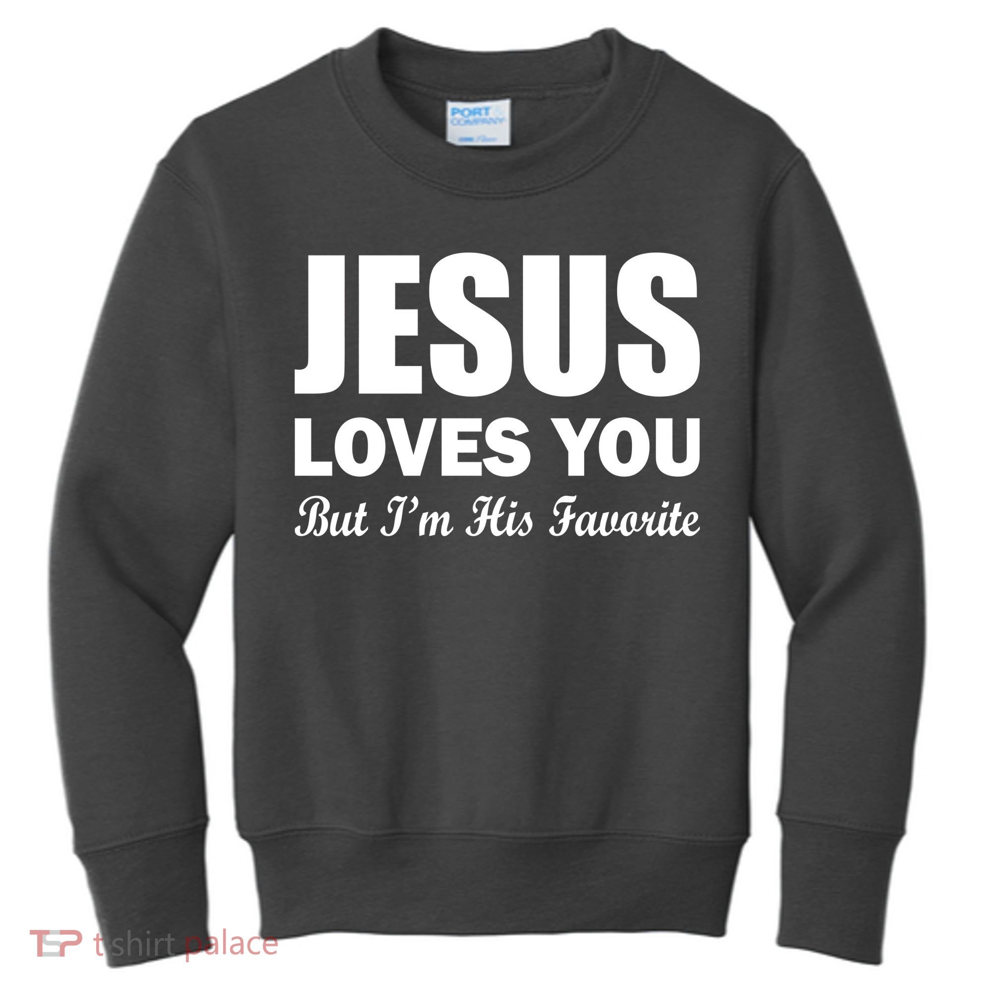 Jesus Loves You But I'm His Favorite Kids Sweatshirt