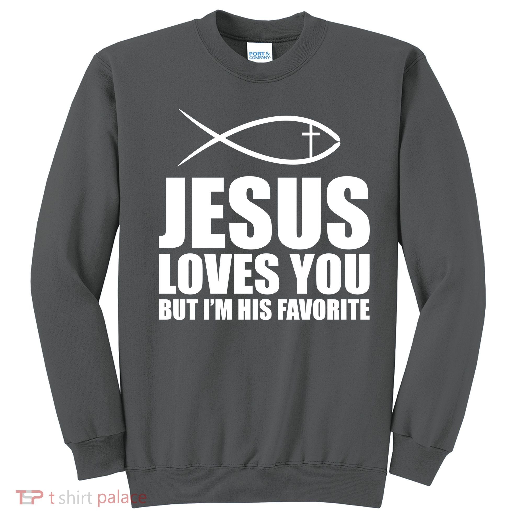 Jesus Loves You Funny Christain Sweatshirt