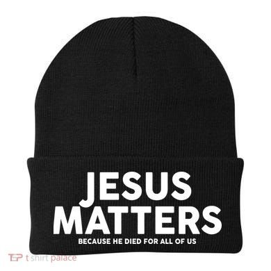 Jesus Matters Because He Died For All Of Us Beanie