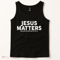 Jesus Matters Because He Died For All Of Us Tank Top thumb 2