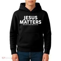 Jesus Matters Because He Died For All Of Us Kids Hoodie thumb 4