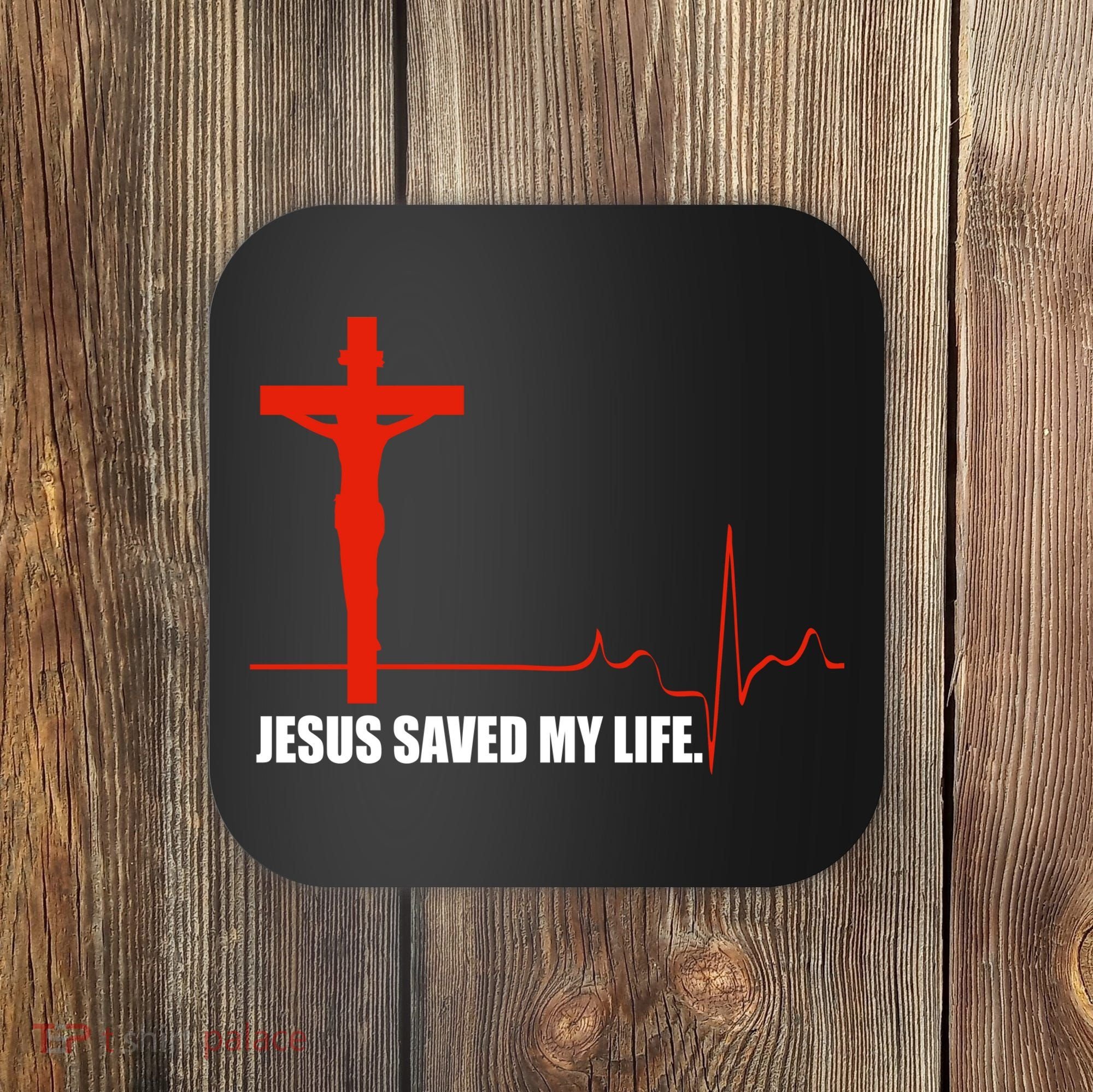 Jesus Saved My Life Coaster