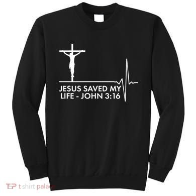 Jesus Saved My Life John 3:16 Heartbeat Sweatshirt