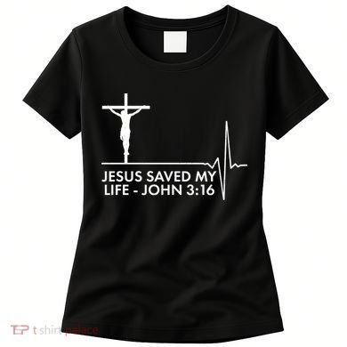 Jesus Saved My Life John 3:16 Heartbeat Women's T-Shirt