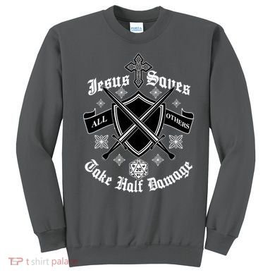 Jesus Saves All Others Take Half Damage DnD Game Sweatshirt
