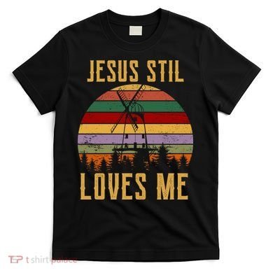 Jesus Still Loves Me Vintage Windmill T-Shirt