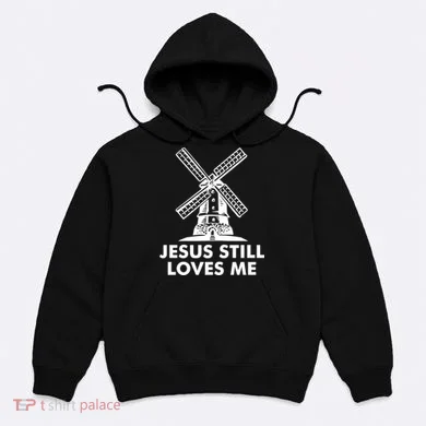 Jesus Still Loves Me Windmill Hoodie