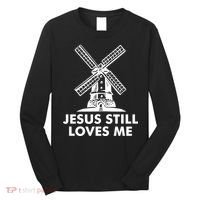 Jesus Still Loves Me Windmill Long Sleeve Shirt thumb 0