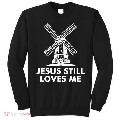 Jesus Still Loves Me Windmill Sweatshirt