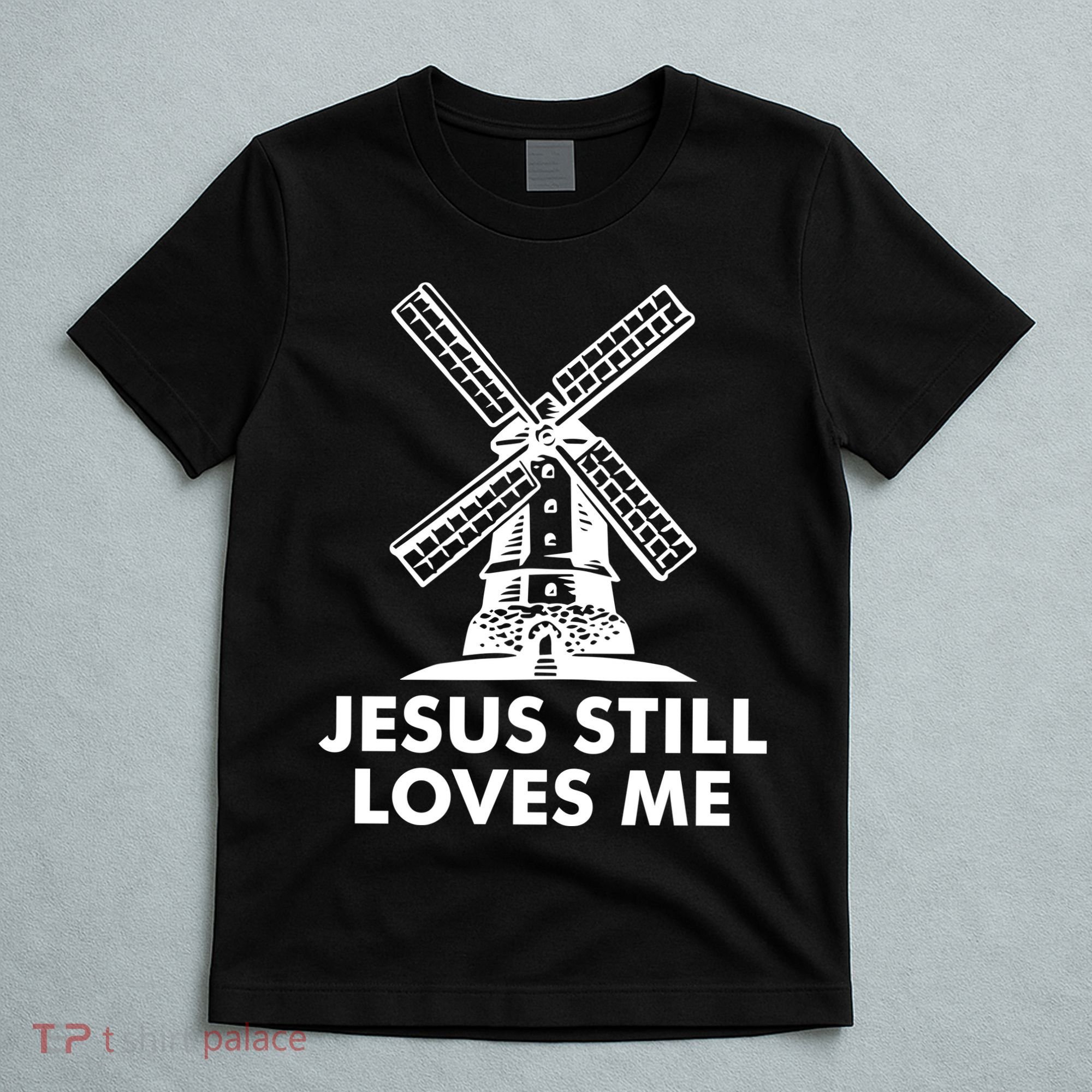 Jesus Still Loves Me Windmill T-Shirt