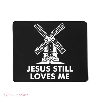 Jesus Still Loves Me Windmill Mousepad