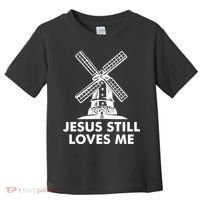 Jesus Still Loves Me Windmill Toddler T-Shirt thumb 0