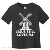 Jesus Still Loves Me Windmill Toddler T-Shirt thumb 0