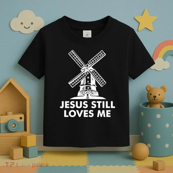 Jesus Still Loves Me Windmill Toddler T-Shirt