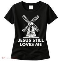 Jesus Still Loves Me Windmill Women's T-Shirt thumb 0