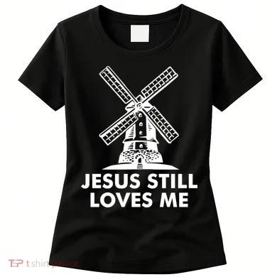 Jesus Still Loves Me Windmill Women's T-Shirt