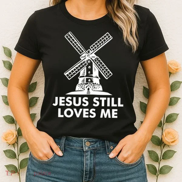 Jesus Still Loves Me Windmill Women's T-Shirt